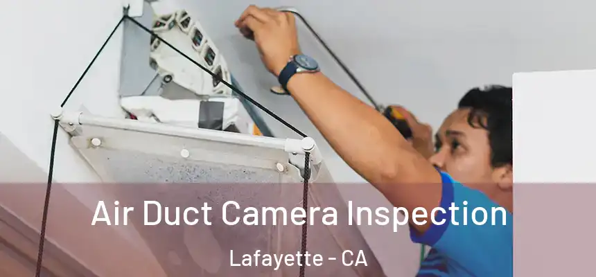  Air Duct Camera Inspection Lafayette - CA