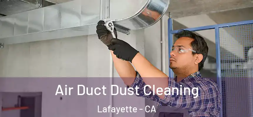 Air Duct Dust Cleaning Lafayette - CA