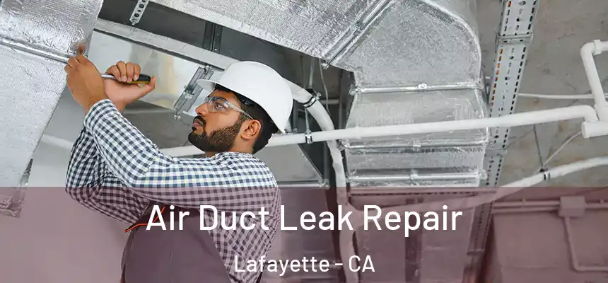  Air Duct Leak Repair Lafayette - CA
