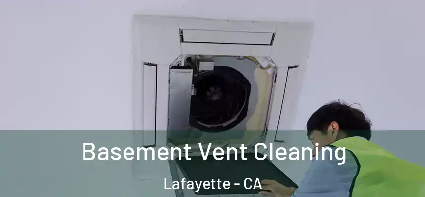 Basement Vent Cleaning Lafayette - CA