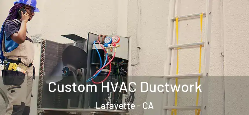  Custom HVAC Ductwork Lafayette - CA