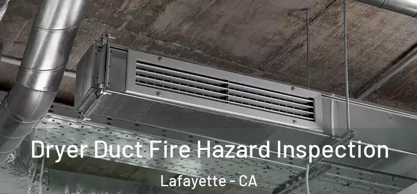  Dryer Duct Fire Hazard Inspection Lafayette - CA