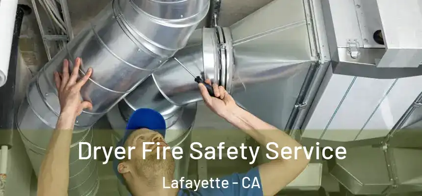 Dryer Fire Safety Service Lafayette - CA