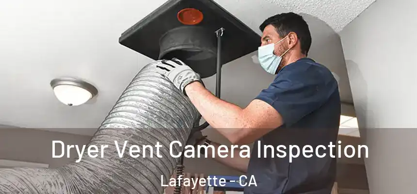 Dryer Vent Camera Inspection Lafayette - CA