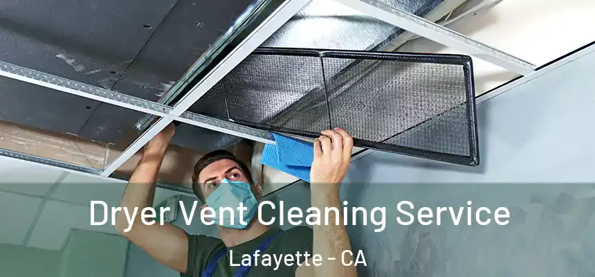  Dryer Vent Cleaning Service Lafayette - CA
