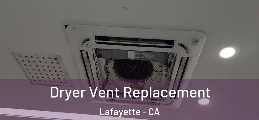 Dryer Vent Replacement Lafayette - CA