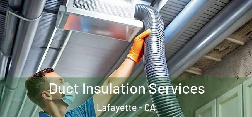 Duct Insulation Services Lafayette - CA