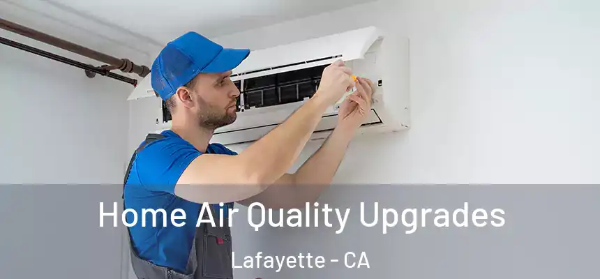  Home Air Quality Upgrades Lafayette - CA