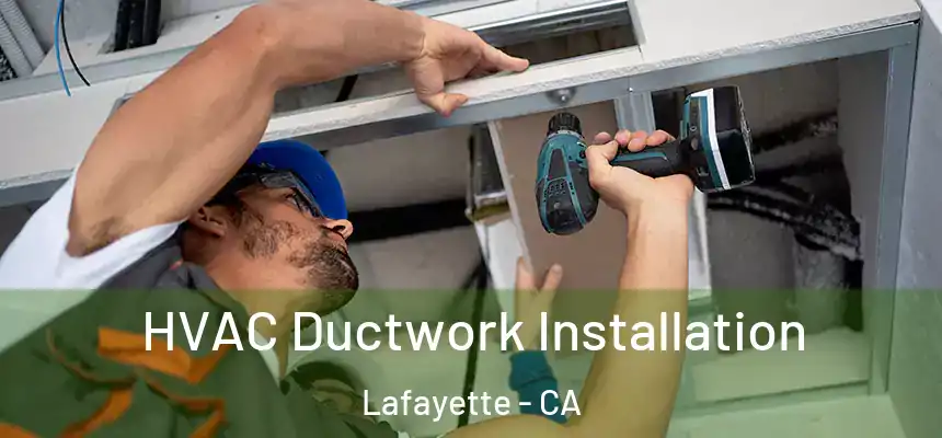  HVAC Ductwork Installation Lafayette - CA