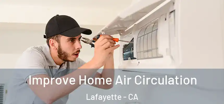 Improve Home Air Circulation Lafayette - CA