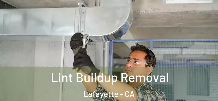 Lint Buildup Removal Lafayette - CA