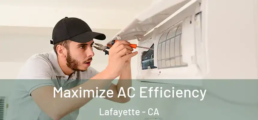 Maximize AC Efficiency Lafayette - CA