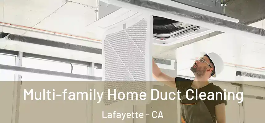 Multi-family Home Duct Cleaning Lafayette - CA