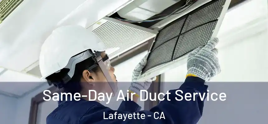  Same-Day Air Duct Service Lafayette - CA