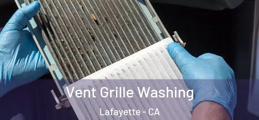 Vent Grille Washing Lafayette - CA
