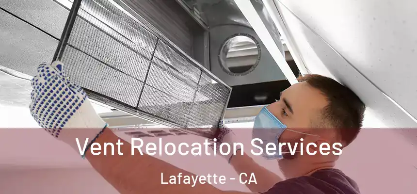 Vent Relocation Services Lafayette - CA
