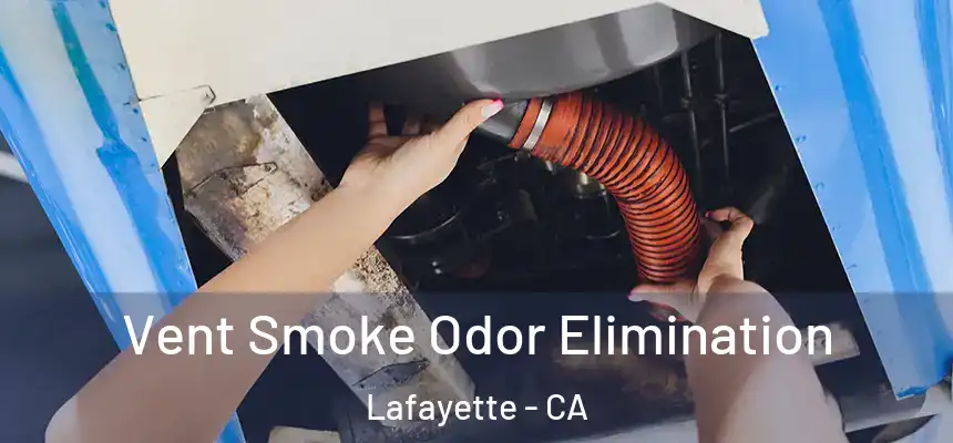 Vent Smoke Odor Elimination Lafayette - CA